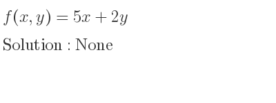 The f(x,y)=5x+2y is None